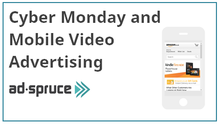 Mobile Video Advertising and Cyber Monday